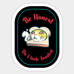 Do I look toasted Sticker